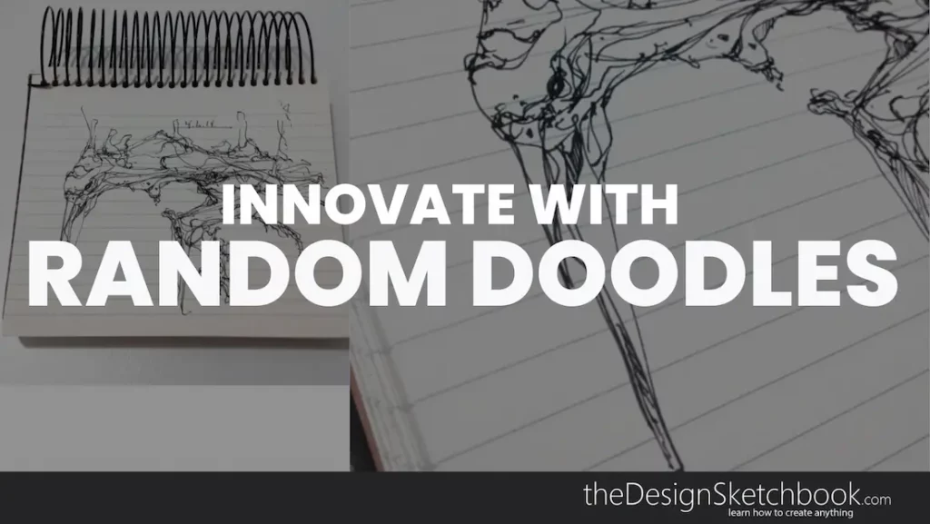 TIP 47 From Random Doodle to Innovative Design in 5 Minutes