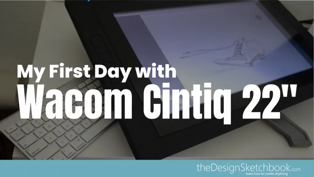 My first day and impressions of my Wacom Cintiq 22 HD Touch