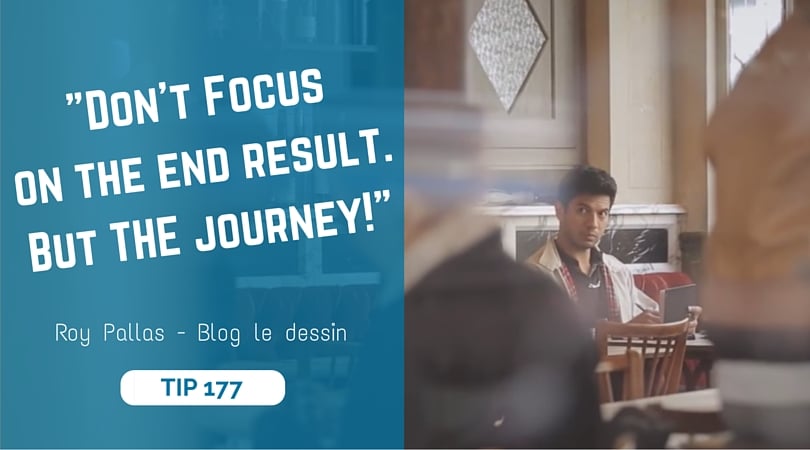 Don't focus on the result but on your drawing journey! - Roy Pallas