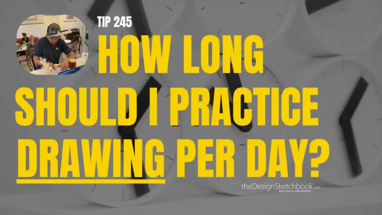 TIP 245 How Long Should You Practice Sketching Each Day to Improve?