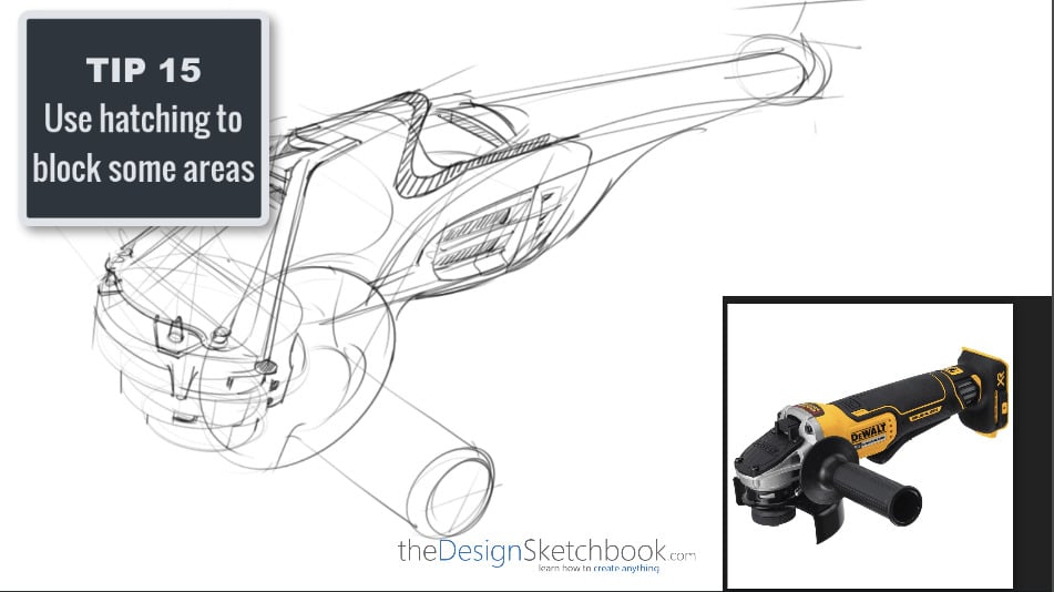 Sketching TIP 15 Use hatching to block some areas