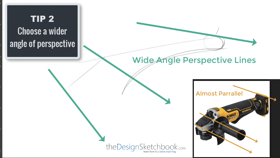 Sketching TIP 2 Choose a wider angle of perspective