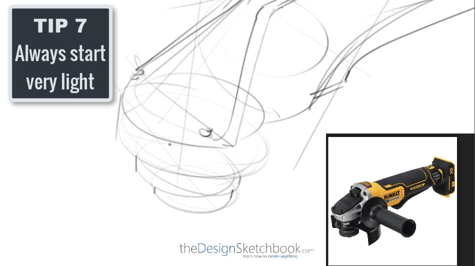 Sketching TIP 7 Always start with light lines