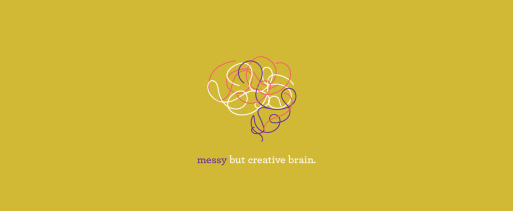 Messy but creative brain