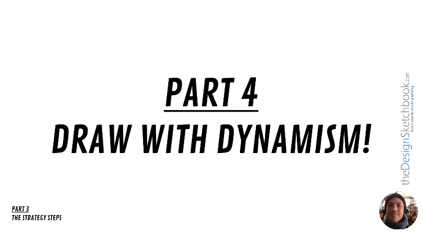 PART 4 | DRAW WITH DYNAMISM!