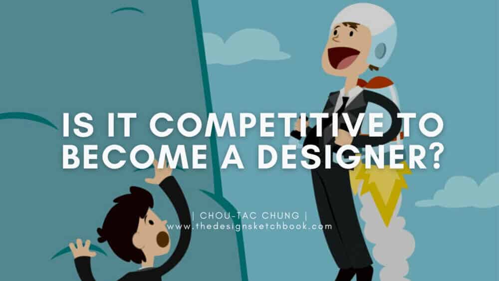 Is it competitive to become a Designer?