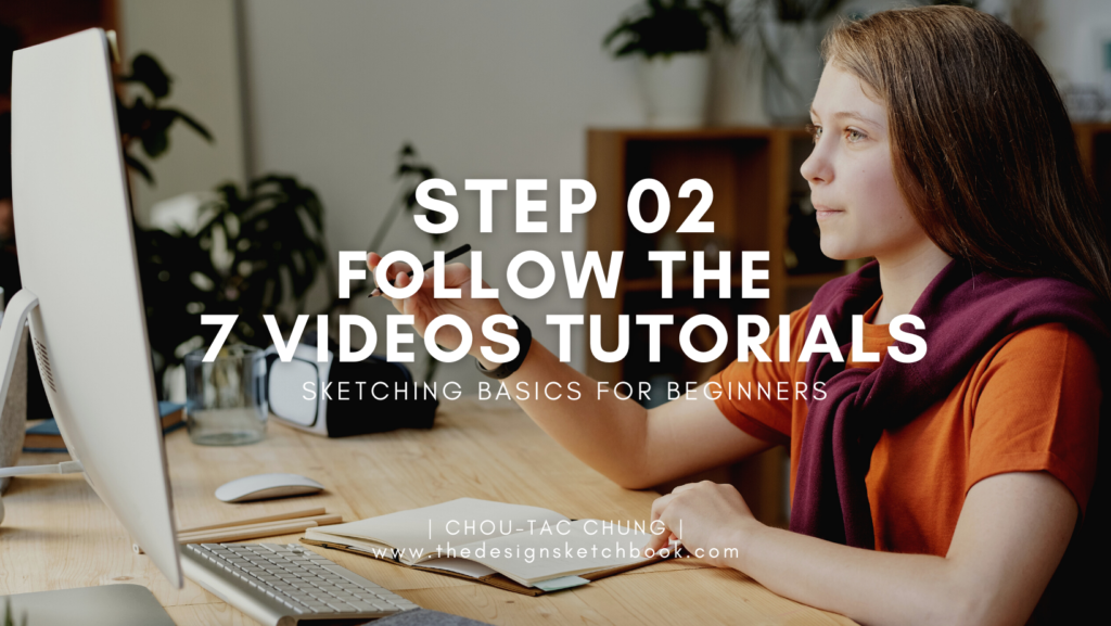 Follow the basic sketching tutorials