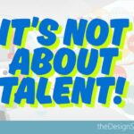 Good Design is not about talent