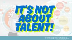 Good Design is not about talent